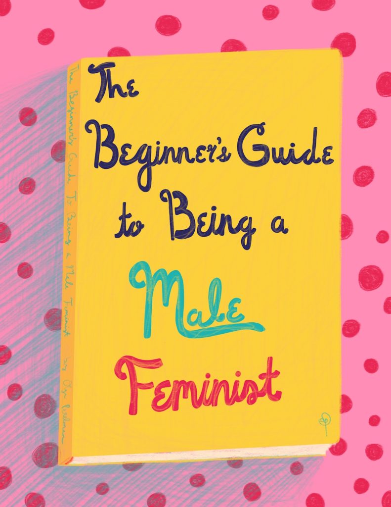 How To Be A Male Feminist - Joe Stevenson (artwork by Olga Perelman)