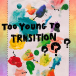 YEOJA Mag - Too Young To Transition: Gender Transition - Written by Izzy McLeod Artwork by Kiyono Saito
